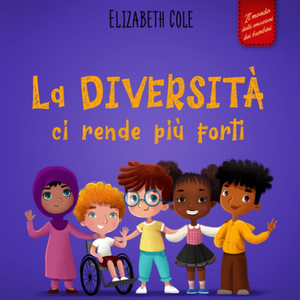 La Diversità Ci Rende Più Forti: Libro Per L’infanzia Sulla Diversità, La Gentilezza E Le Emozioni Sociali